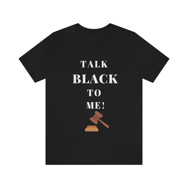 Unisex TALK BLACK TO ME Short Sleeve Tee